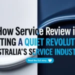 How Service Review is Creating a Quiet Revolution in Australia’s Service Industry